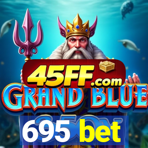 695 bet